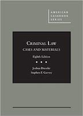 Criminal Law Cases and Materials 8E - REQUIRED